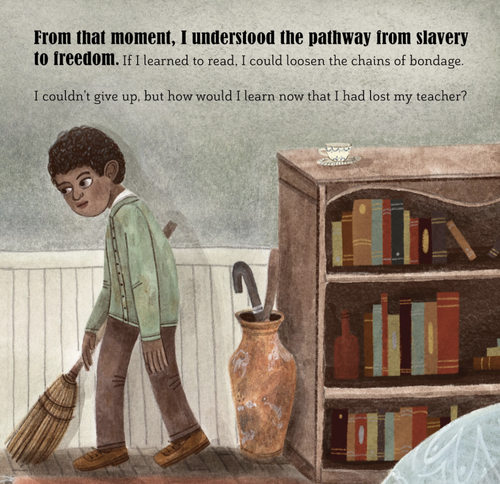Bread for Words: A Frederick Douglass Story by Shana Keller
As a child, Frederick Douglass knew that learning to read and write would be the first step in his quest