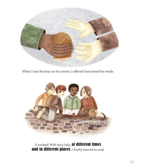 Bread for Words: A Frederick Douglass Story by Shana Keller
As a child, Frederick Douglass knew that learning to read and write would be the first step in his quest