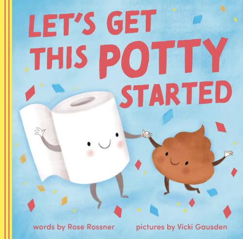Let’s Get This Potty Started by Rose Rossner
Remind your little pee-nut that they're turd-ally great with this pun-derful potty book for babies and toddlers, the per