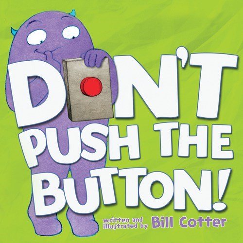 Don’t Push The Button by Bill Cotter
A USA Today Bestseller! A great read-aloud, interactive book that kids will go back to time and again. 24-page padded board book