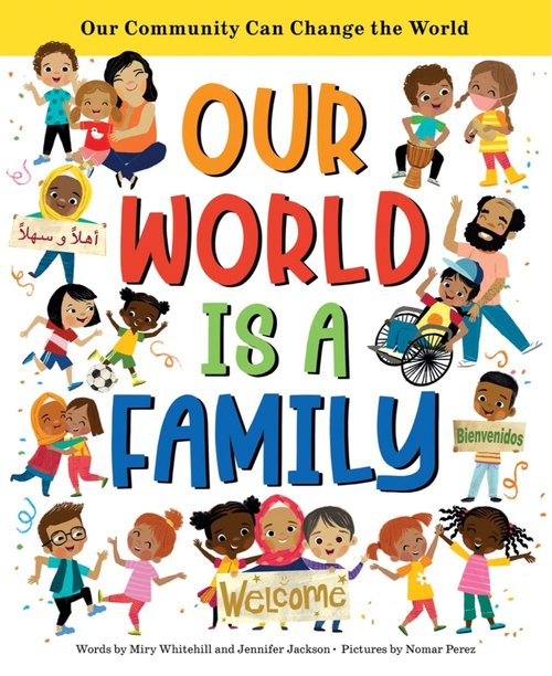 Our World Is A Family: Community Can Change the World by Miry Whitehill and Jennifer Jackson
We're all one big family, no matter where you're from! Dive into this up
